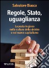 Regole, Stato, uguaglianza: La posta in gioco nella cultura della sinistra e nel nuovo capitalismo. E-book. Formato EPUB ebook