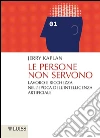 Le persone non servono: Lavoro e ricchezza nell'epoca dell'intelligenza artificiale. E-book. Formato Mobipocket ebook di Jerry Kaplan