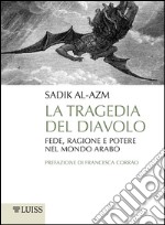 La tragedia del diavolo: Fede, ragione e potere nel mondo arabo. E-book. Formato EPUB ebook