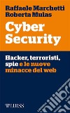 Cyber Security: Hacker, terroristi, spie e le nuove minacce del web. E-book. Formato EPUB ebook