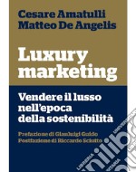 Luxury marketing: Vendere il lusso nell'epoca della sostenibilità. E-book. Formato EPUB ebook