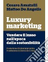 Luxury marketing: Vendere il lusso nell'epoca della sostenibilità. E-book. Formato EPUB ebook