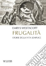 FrugalitàStorie della vita semplice. E-book. Formato EPUB ebook