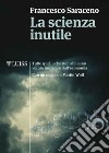 La scienza inutileTutto quello che non abbiamo voluto imparare dall'economia. E-book. Formato EPUB ebook