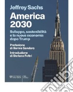 America 2030Sviluppo, sostenibilità e la nuova economia dopo Trump. E-book. Formato EPUB ebook