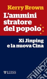 L&apos;amministratore del popoloXi Jinping e la nuova Cina. E-book. Formato EPUB ebook