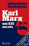 Karl Marx nel XXI secolo. E-book. Formato EPUB ebook di Sebastiano Maffettone