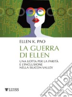 La guerra di Ellen: Una lotta per la parità e l'inclusione nella Silicon Valley. E-book. Formato EPUB ebook