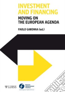 Investment and Financing Moving on the European Agenda. E-book. Formato Mobipocket ebook di Paolo Garonna (ed.)