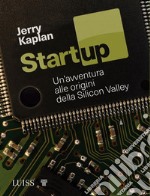 StartupUn&apos;avventura alle origini della Silicon Valley. E-book. Formato Mobipocket ebook