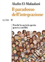 Il paradosso dell’integrazionePerché la società aperta genera conflitti. E-book. Formato Mobipocket ebook