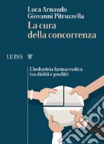 La cura della concorrenzaL’industria farmaceutica tra diritti e profitti. E-book. Formato Mobipocket