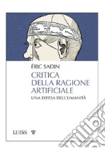 Critica della ragione artificialeUna difesa dell'umanità. E-book. Formato Mobipocket ebook