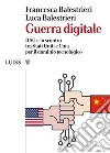 Guerra digitaleIl 5G e lo scontro tra Stati Uniti e Cina per il dominio tecnologico. E-book. Formato Mobipocket ebook di Francesca Balestrieri e Luca Balestrieri