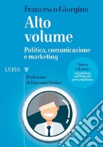 Alto volumePolitica, comunicazione e marketing. E-book. Formato EPUB ebook