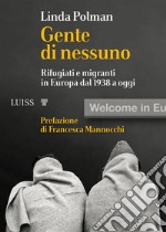 Gente di nessunoRifugiati e migranti in Europa dal 1938 a oggi. E-book. Formato Mobipocket ebook