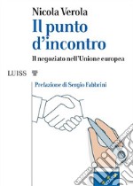 Il punto d'incontroIl negoziato nell’Unione europea. E-book. Formato Mobipocket ebook