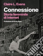 ConnessioneStoria femminile di Internet. E-book. Formato EPUB ebook