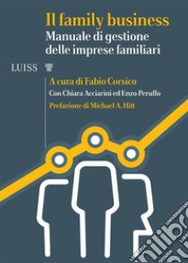 Il family businessManuale di gestione delle imprese familiari. E-book. Formato Mobipocket ebook di A cura di Fabio Corsico