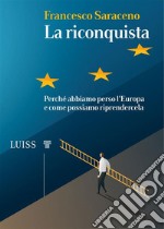 La riconquistaPerché abbiamo perso l’Europa e come possiamo riprendercela. E-book. Formato Mobipocket ebook