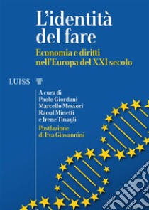 L’identità del fareEconomia e diritti nell’Europa del XXI secolo. E-book. Formato Mobipocket ebook di Paolo Giordani