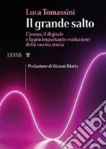 Il grande saltoL’uomo, il digitale e la più importante evoluzione della nostra storia. E-book. Formato EPUB ebook