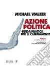 Azione politicaGuida pratica per il cambiamento. E-book. Formato EPUB ebook di Michael Walzer