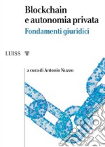 Blockchain e autonomia privataFondamenti giuridici. E-book. Formato EPUB ebook