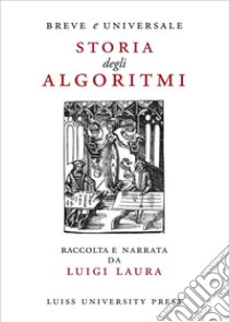 Breve e universale storia degli algoritmi. E-book. Formato EPUB ebook di Luigi Laura