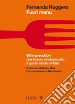 Fuori menuGli imprenditori che hanno rivoluzionato il gusto made in Italy. E-book. Formato EPUB ebook