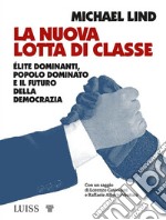 La nuova lotta di classeÉlite dominanti, popolo dominato e il futuro della democrazia. E-book. Formato EPUB ebook