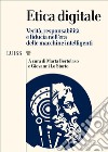 Etica digitaleVerità, responsabilità e fiducia nell’era delle macchine intelligenti. E-book. Formato EPUB ebook di Marta Bertolaso