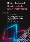 Il futuro della open innovationCreare valore dall’innovazione aperta nell’era della tecnologia esponenziale. E-book. Formato EPUB ebook