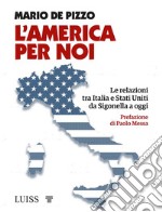 L'America per noiLe relazioni tra Italia e Stati Uniti da Sigonella a oggi. E-book. Formato Mobipocket ebook