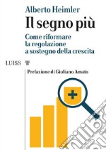 Il segno piùCome riformare la regolazione a sostegno della crescita. E-book. Formato EPUB ebook