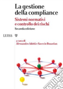 La gestione della complianceSistemi normativi e controllo dei rischi. E-book. Formato EPUB ebook di a cura di Alessandro Adotti e Saverio Bozzolan