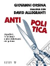 Antipolitica. E-book. Formato EPUB ebook di Giovanni Orsina