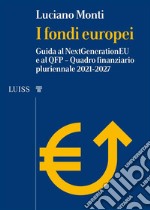 I fondi europeiGuida al NextGenerationEU e al QFP – Quadro finanziario pluriennale 2021-2027. E-book. Formato EPUB ebook