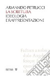 La scritturaIdeologia e rappresentazione. E-book. Formato Mobipocket ebook di Armando Petrucci