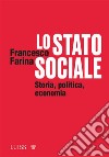 Lo Stato socialeStoria, politica, economia. E-book. Formato EPUB ebook