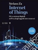 Internet of ThingsGli ecosistemi digitali nell’era degli oggetti interconne. E-book. Formato EPUB ebook