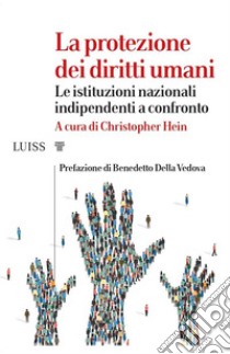 La protezione dei diritti umaniLe istituzioni nazionali indipendenti a confronto. E-book. Formato EPUB ebook di Christopher Hein