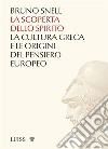 La scoperta dello spiritoLa cultura greca e le origini del pensiero europeo. E-book. Formato EPUB ebook di Bruno Snell