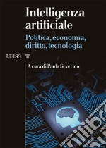 Intelligenza artificialePolitica, economia, diritto, tecnologia. E-book. Formato EPUB ebook