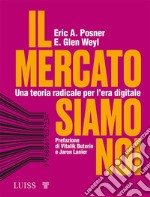 Il mercato siamo noiUna teoria radicale per l&apos;età digitale. E-book. Formato EPUB ebook