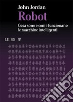 RobotCosa sono e come funzionano le macchine intelligenti. E-book. Formato EPUB ebook