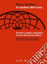 Il mestiere dell’uomoPerché la cultura umanistica fa bene all’impresa italiana. E-book. Formato EPUB