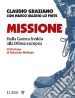 MissioneDalla guerra fredda alla Difesa europea. E-book. Formato EPUB ebook