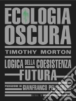 Ecologia OscuraLogica della coesistenza futura. E-book. Formato EPUB