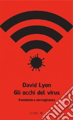 Gli occhi del virusPandemia e sorveglianza. E-book. Formato EPUB ebook